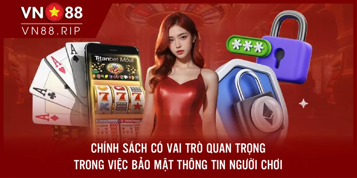 Chính sách có vai trò quan trọng trong việc bảo mật thông tin người chơi