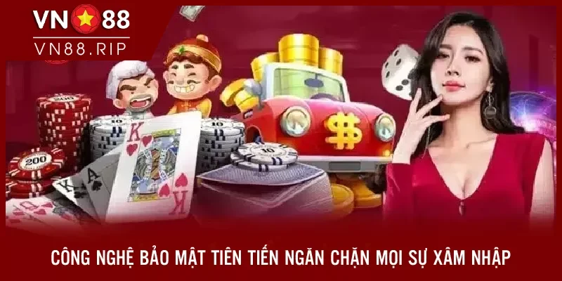 Công nghệ bảo mật tiên tiến ngăn chặn mọi sự xâm nhập