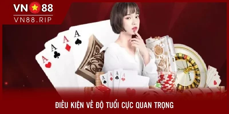 Điều kiện về độ tuổi cực quan trọng