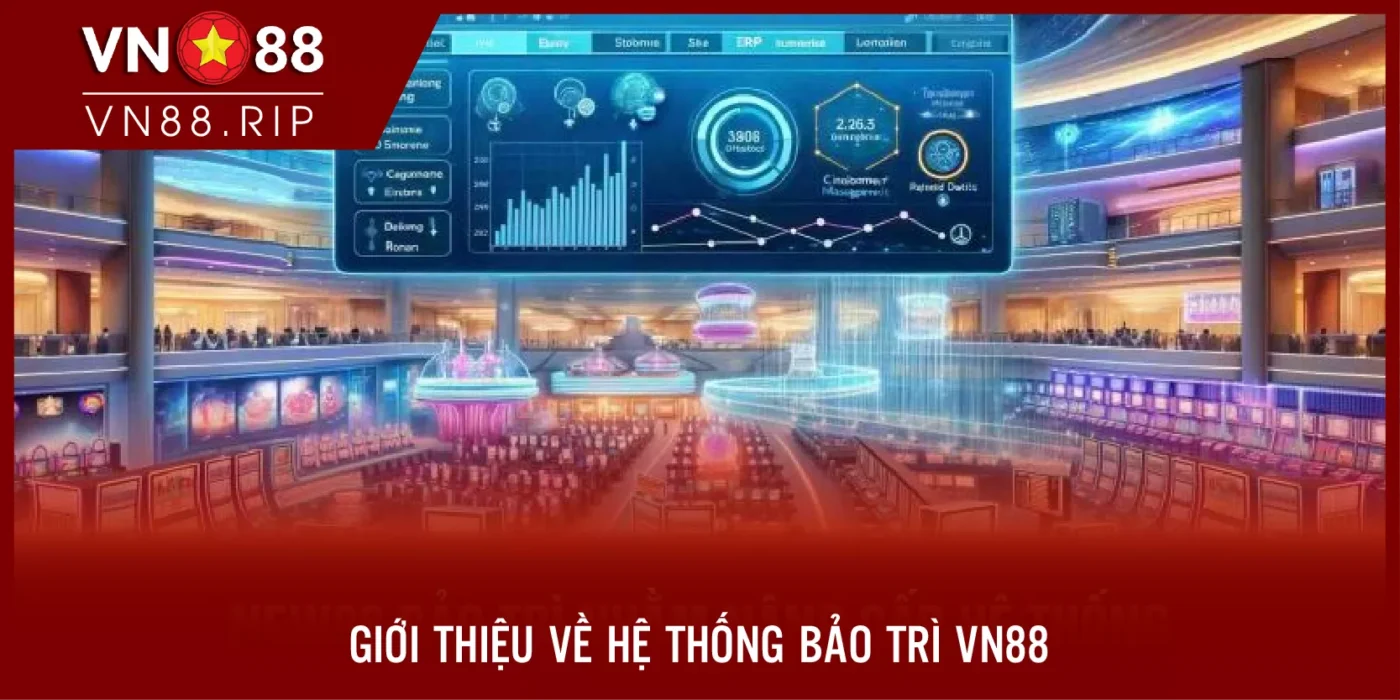 Giới thiệu về hệ thống bảo trì VN88