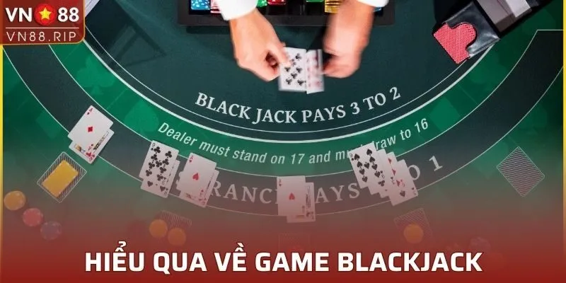 Hiểu qua về game Blackjack