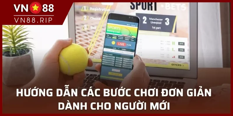 Hướng dẫn các bước chơi đơn giản dành cho người mới