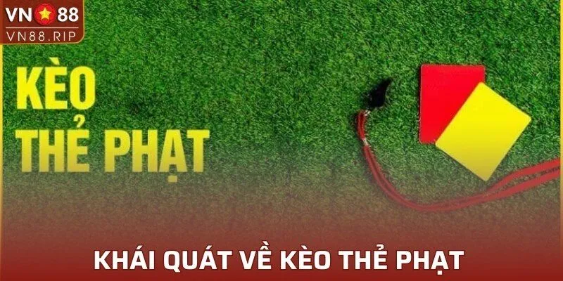 Khái quát về kèo thẻ phạt