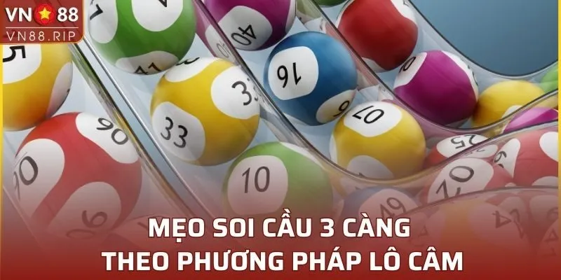 Mẹo soi cầu 3 càng theo phương pháp lô câm