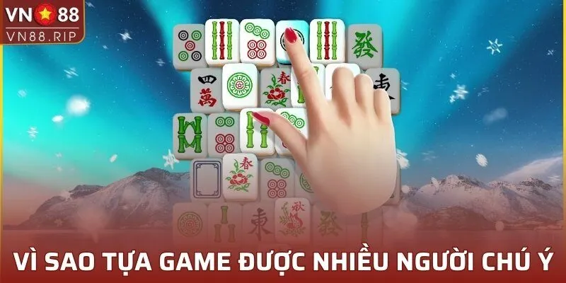 Vì sao tựa game được nhiều người chú ý